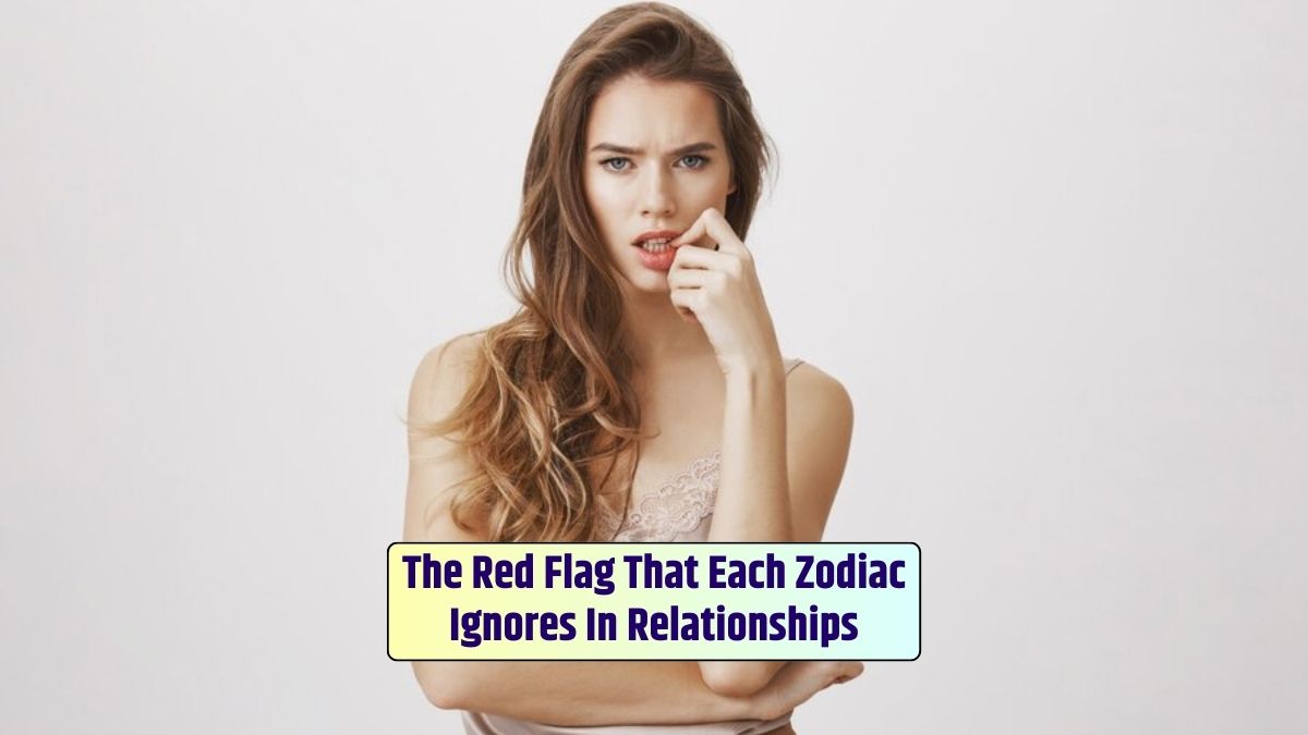 The red flag that each zodiac sign ignores in relationships, even a girl biting her nails, varies widely.